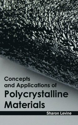 Sharon Levine - Concepts and Applications of Polycrystalline Materials, Inbunden