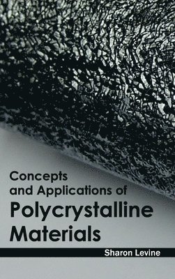 Concepts and Applications of Polycrystalline Materials 1