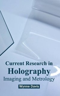 bokomslag Current Research in Holography: Imaging and Metrology