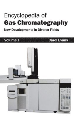 Encyclopedia of Gas Chromatography: Volume 1 (New Developments in Diverse Fields)