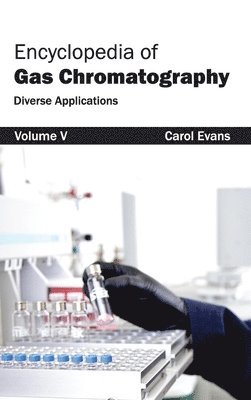 Carol Evans - Encyclopedia of Gas Chromatography: Volume 5 (Diverse Applications), Inbunden