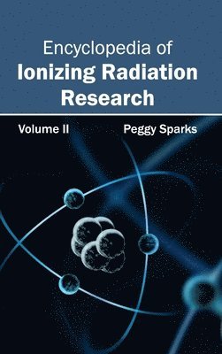 Encyclopedia of Ionizing Radiation Research: Volume II