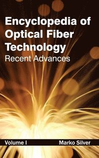 bokomslag Encyclopedia of Optical Fiber Technology: Volume I (Recent Advances)