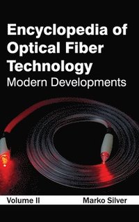 bokomslag Encyclopedia of Optical Fiber Technology: Volume II (Modern Developments)