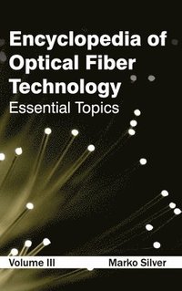 bokomslag Encyclopedia of Optical Fiber Technology: Volume III (Essential Topics)