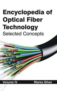 bokomslag Encyclopedia of Optical Fiber Technology: Volume IV (Selected Concepts)