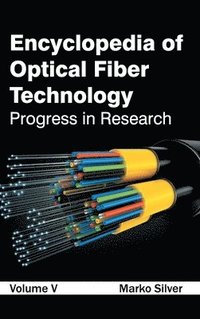 bokomslag Encyclopedia of Optical Fiber Technology: Volume V (Progress in Research)