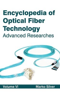 Encyclopedia of Optical Fiber Technology: Volume VI (Advanced Researches) 1