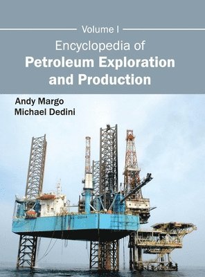 Andy Margo, Michael Dedini - Encyclopedia of Petroleum Exploration and Production: Volume I, Inbunden