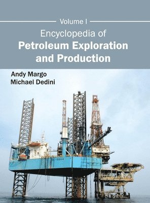 Encyclopedia of Petroleum Exploration and Production: Volume I 1