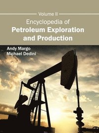 bokomslag Encyclopedia of Petroleum Exploration and Production: Volume II