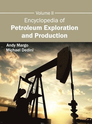 Andy Margo, Michael Dedini - Encyclopedia of Petroleum Exploration and Production: Volume II, Inbunden