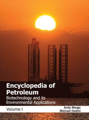 Andy Margo, Michael Dedini - Encyclopedia of Petroleum: Biotechnology and Its Environmental Applications (Volume I), Inbunden