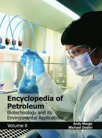 bokomslag Encyclopedia of Petroleum: Biotechnology and Its Environmental Applications (Volume II)