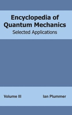 bokomslag Encyclopedia of Quantum Mechanics: Volume 3 (Selected Applications)