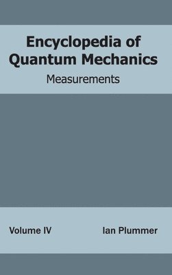 Encyclopedia of Quantum Mechanics: Volume 4 (Measurements) 1