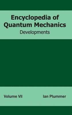 Encyclopedia of Quantum Mechanics: Volume 7 (Developments) 1