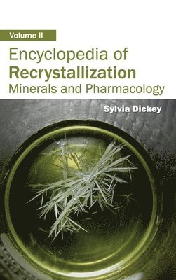 Encyclopedia of Recrystallization: Volume II (Minerals and Pharmacology) 1