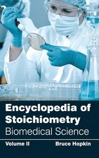 bokomslag Encyclopedia of Stoichiometry: Volume II (Biomedical Science)