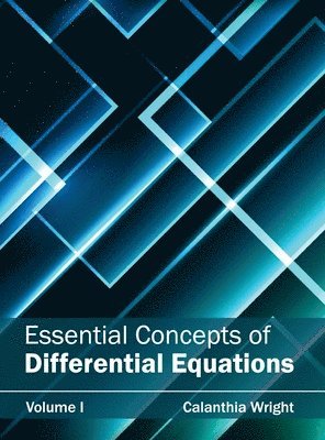 bokomslag Essential Concepts of Differential Equations: Volume I