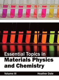 bokomslag Essential Topics in Materials Physics and Chemistry: Volume III