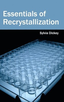 Sylvia Dickey - Essentials of Recrystallization, Inbunden
