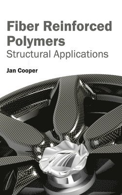 Jan Cooper - Fiber Reinforced Polymers: Structural Applications, Inbunden