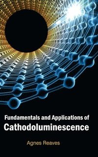 bokomslag Fundamentals and Applications of Cathodoluminescence