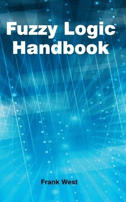 Frank West - Fuzzy Logic Handbook, Inbunden