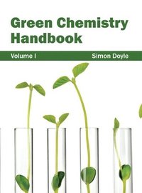 bokomslag Green Chemistry Handbook: Volume I