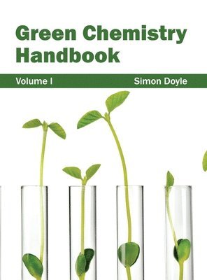 Simon Doyle - Green Chemistry Handbook: Volume I, Inbunden