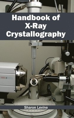 Sharon Levine - Handbook of X-Ray Crystallography, Inbunden
