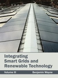 bokomslag Integrating Smart Grids and Renewable Technology: Volume III