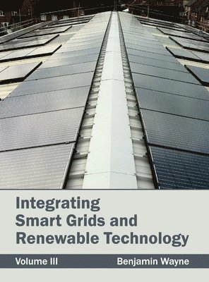 Integrating Smart Grids and Renewable Technology: Volume III 1