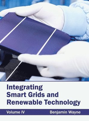 Integrating Smart Grids and Renewable Technology: Volume IV 1