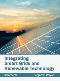 bokomslag Integrating Smart Grids and Renewable Technology: Volume VI