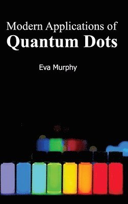 Eva Murphy - Modern Applications of Quantum Dots, Inbunden