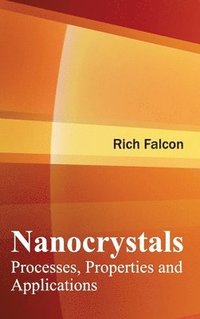 bokomslag Nanocrystals: Processes, Properties and Applications