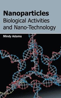 bokomslag Nanoparticles: Biological Activities and Nano-Technology