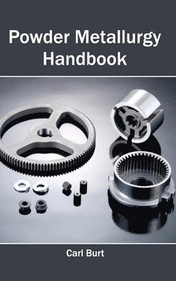 Carl Burt - Powder Metallurgy Handbook, Inbunden