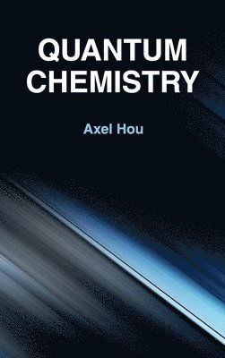 Axel Hou - Quantum Chemistry, Inbunden