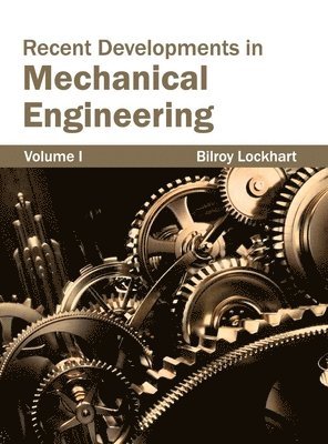 Recent Developments in Mechanical Engineering: Volume I