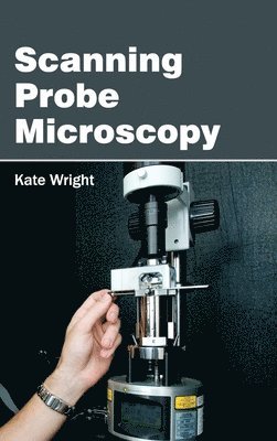 Kate Wright - Scanning Probe Microscopy, Inbunden
