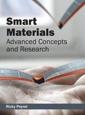 Smart Materials: Advanced Concepts and Research 1