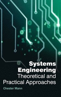 bokomslag Systems Engineering: Theoretical and Practical Approaches