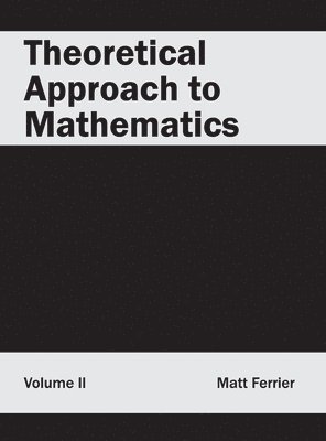 bokomslag Theoretical Approach to Mathematics: Volume II