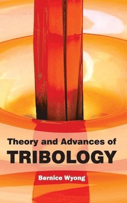 bokomslag Theory and Advances of Tribology