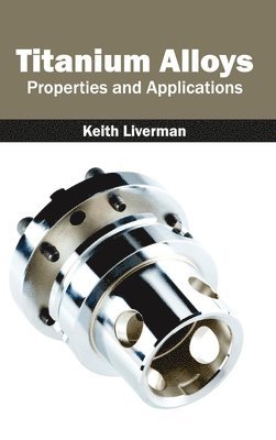 Titanium Alloys: Properties and Applications 1