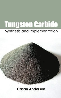 bokomslag Tungsten Carbide: Synthesis and Implementation