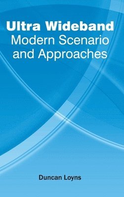 Ultra Wideband: Modern Scenario and Approaches 1